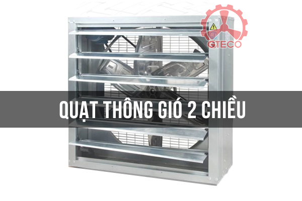 Quạt Hút 2 Chiều Là Gì, Nguyên Lý Và Cách Sử Dụng Cần Nắm Rõ 2 Quạt thông gió 2 chiều