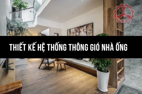 Tìm Hiểu Hệ Thống Thông Gió Cho Nhà Ống Chất Lượng 3 thiết kế thông gió cho nhà ống