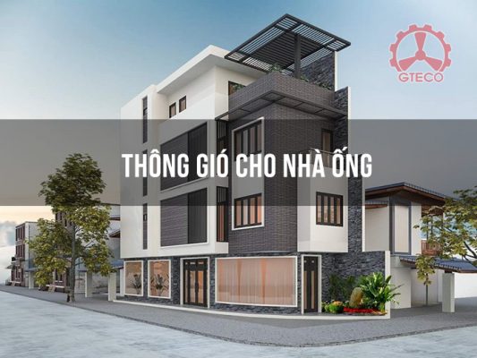 Tìm Hiểu Hệ Thống Thông Gió Cho Nhà Ống Chất Lượng 1 Hệ thống thông gió cho nhà ống
