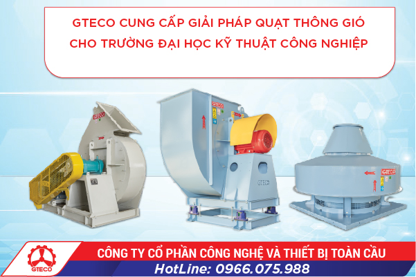 GTECO-cung-cap-giai-phap-quat-thong-gio-cho-truong-Dai-hoc-Ky-thuat-Cong-nghiep