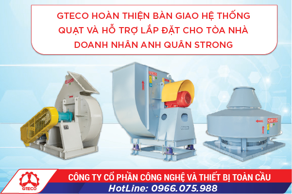 GTECO-hoan-thien-ban-giao-he-thong-quat-va-ho-tro-lap-dat-cho-toa-nha-Doanh-nhan-Anh-Quan-Strong