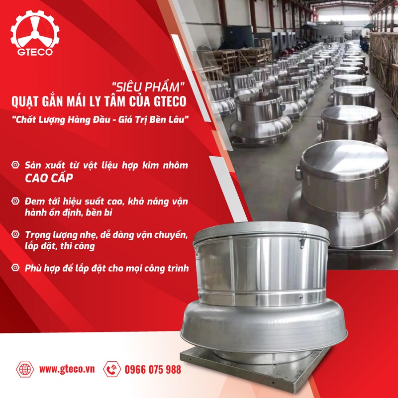 8 Điểm Cộng Đến Từ Quạt Ly Tâm Hút Mái Vật Liệu Nhôm Của GTECO 2 Quạt ly tâm hút mái vật liệu nhôm sở hữu nhiều tính năng ưu Việt