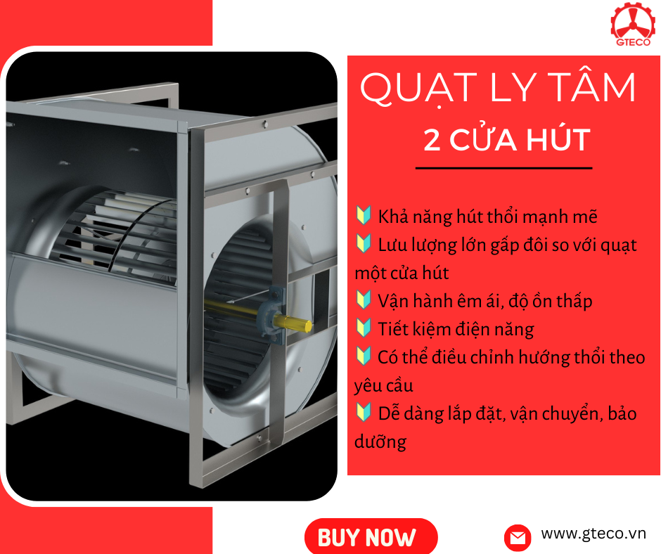 6 Điểm Cộng Của Quạt Ly Tâm 2 Cửa Hút Do GTECO Cung Cấp 1 Quạt ly tâm 2 cửa hút là mẫu quạt do GTECO thiết kế, sản xuất và cung cấp