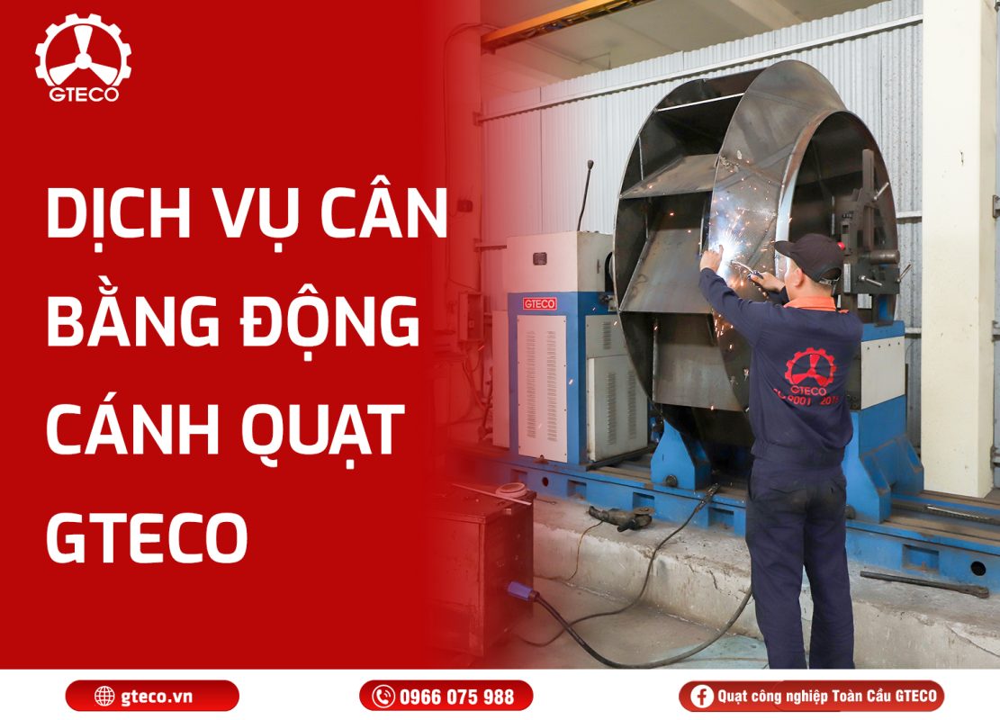 Cân bằng động cánh quạt GTECO