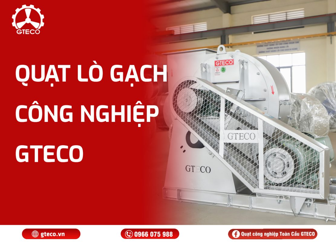 Quạt lò gạch công nghiệp GTECO