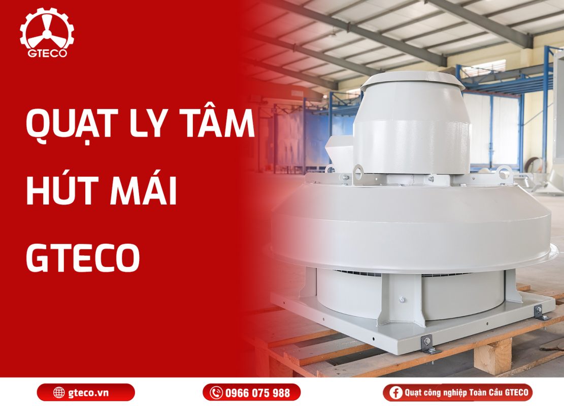 Quạt ly tâm hút mái GTECO