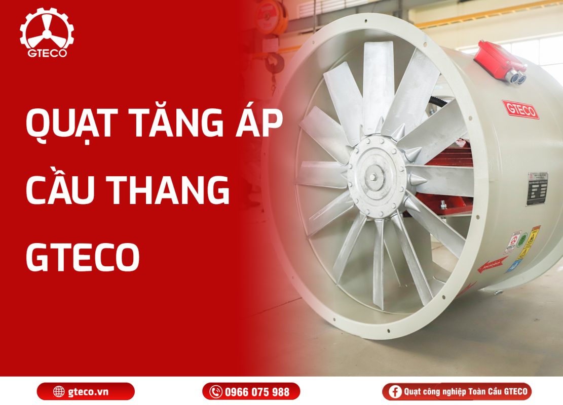 Quạt tăng áp cầu thang GTECO