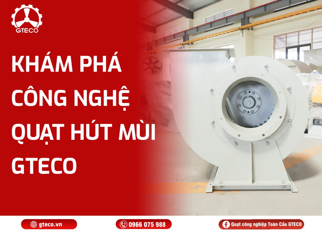 Quạt ly tâm hút mùi GTECO