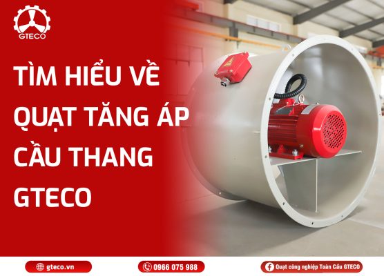Quạt tăng áp cầu thang GTECO