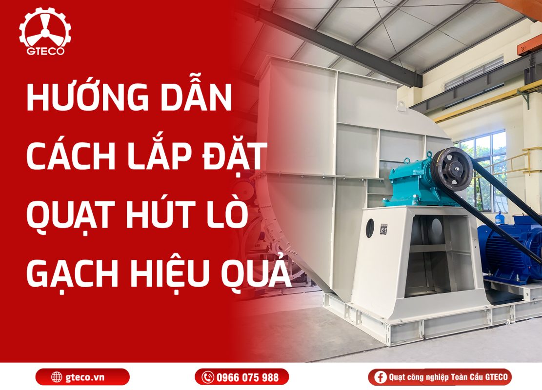 Quạt Hút Lò Gạch Công Nghiệp GTECO