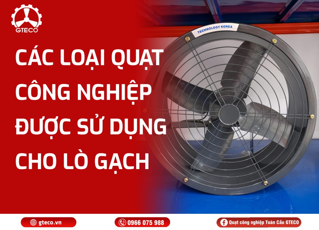 Quạt Hút Lò Gạch Công Nghiệp GTECO