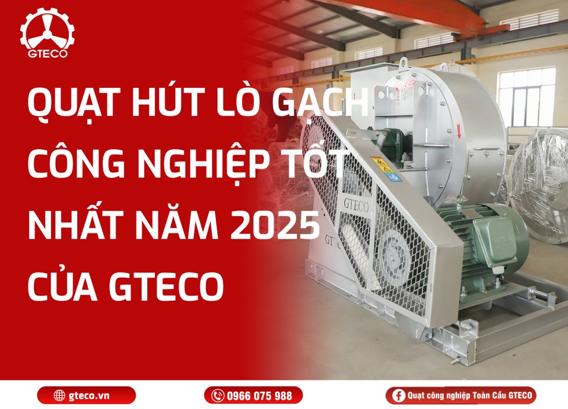 Quạt Hút Lò Gạch Công Nghiệp GTECO