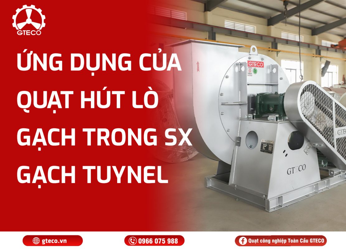 Quạt Hút Lò Gạch Công Nghiệp GTECO