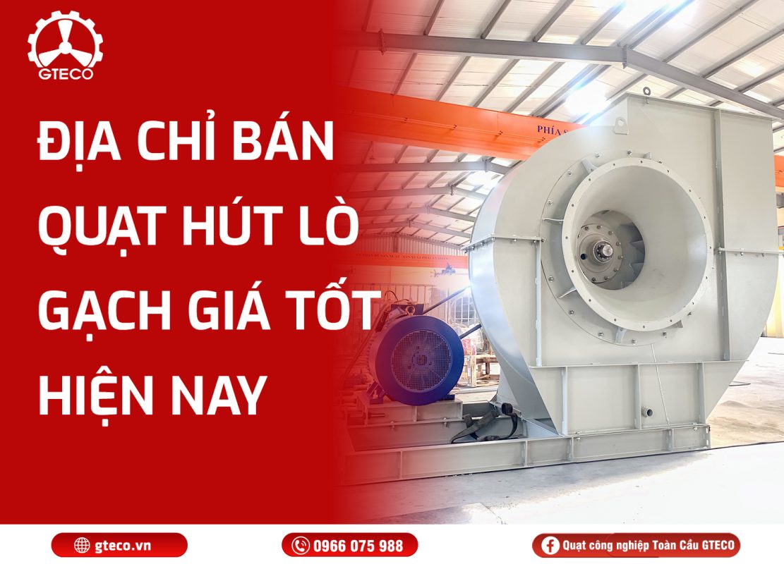 Quạt Hút Lò Gạch Công Nghiệp GTECO