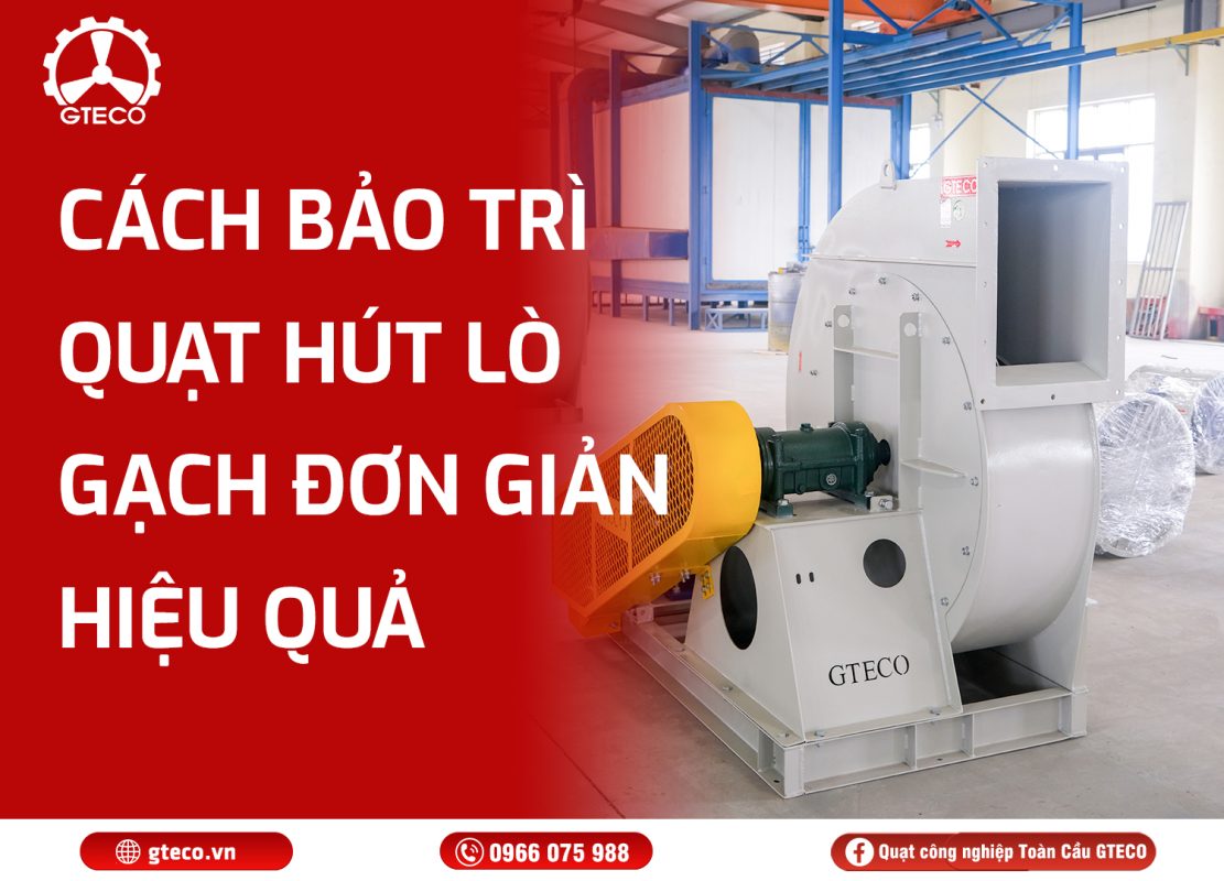 Quạt Hút Lò Gạch Công Nghiệp GTECO