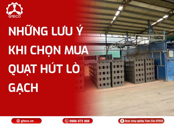 Quạt Hút Lò Gạch Công Nghiệp GTECO