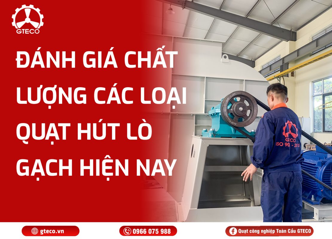 Quạt Hút Lò Gạch Công Nghiệp GTECO
