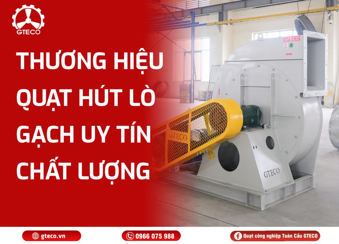Quạt Hút Lò Gạch Công Nghiệp GTECO