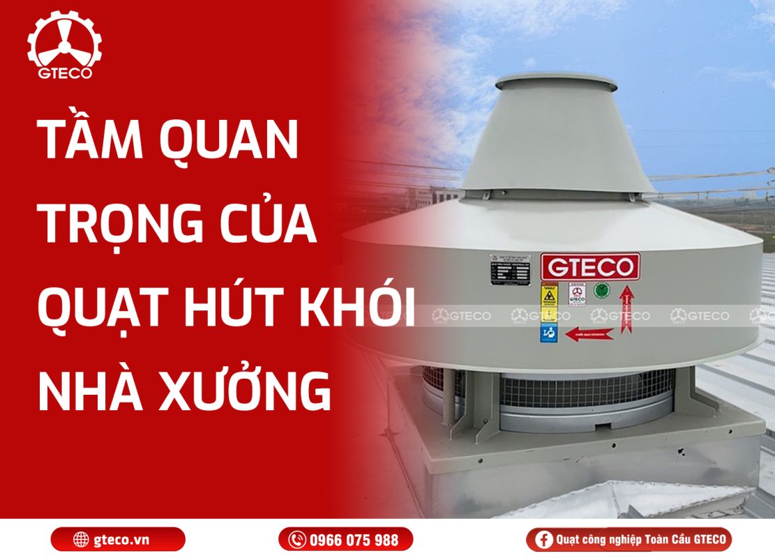 Quạt Hút Khói Nhà Xưởng GTECO