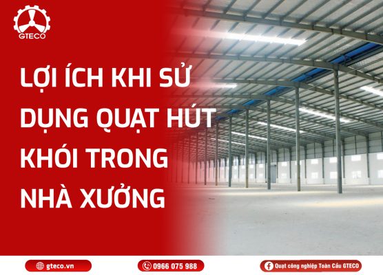 Quạt Hút Khói Nhà Xưởng GTECO