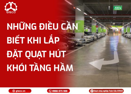Quạt Hút Khói Tầng Hầm GTECO