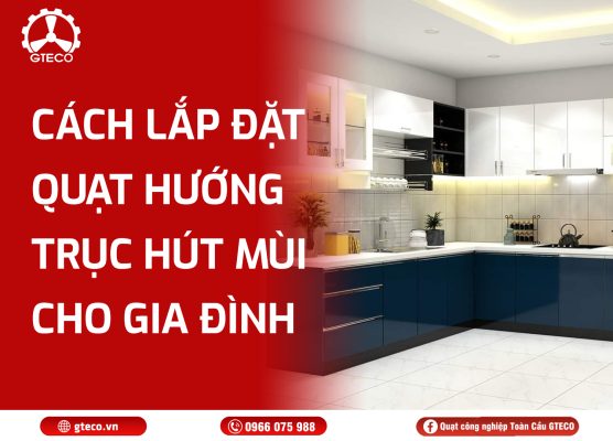 Quạt Hút Mùi Hướng Trục GTECO