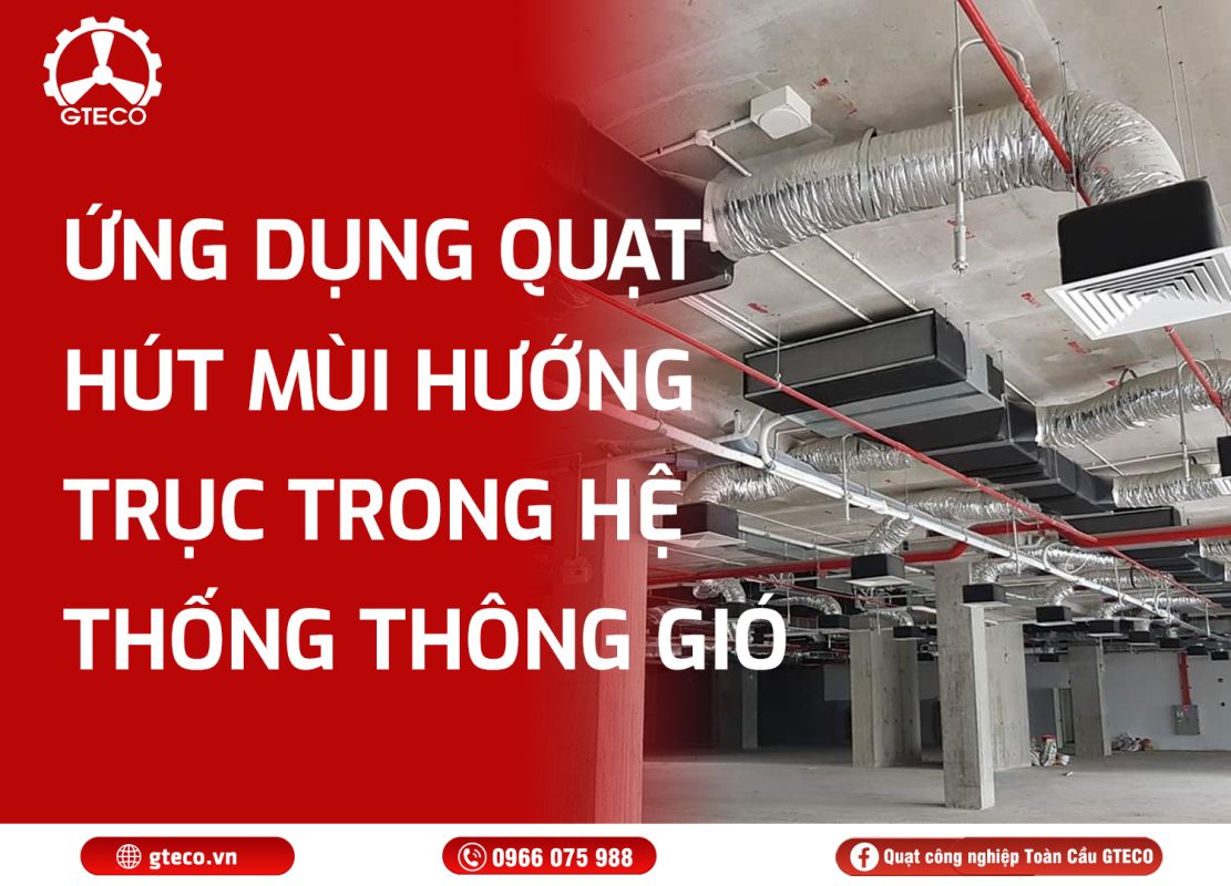Quạt Hút Mùi Hướng Trục GTECO