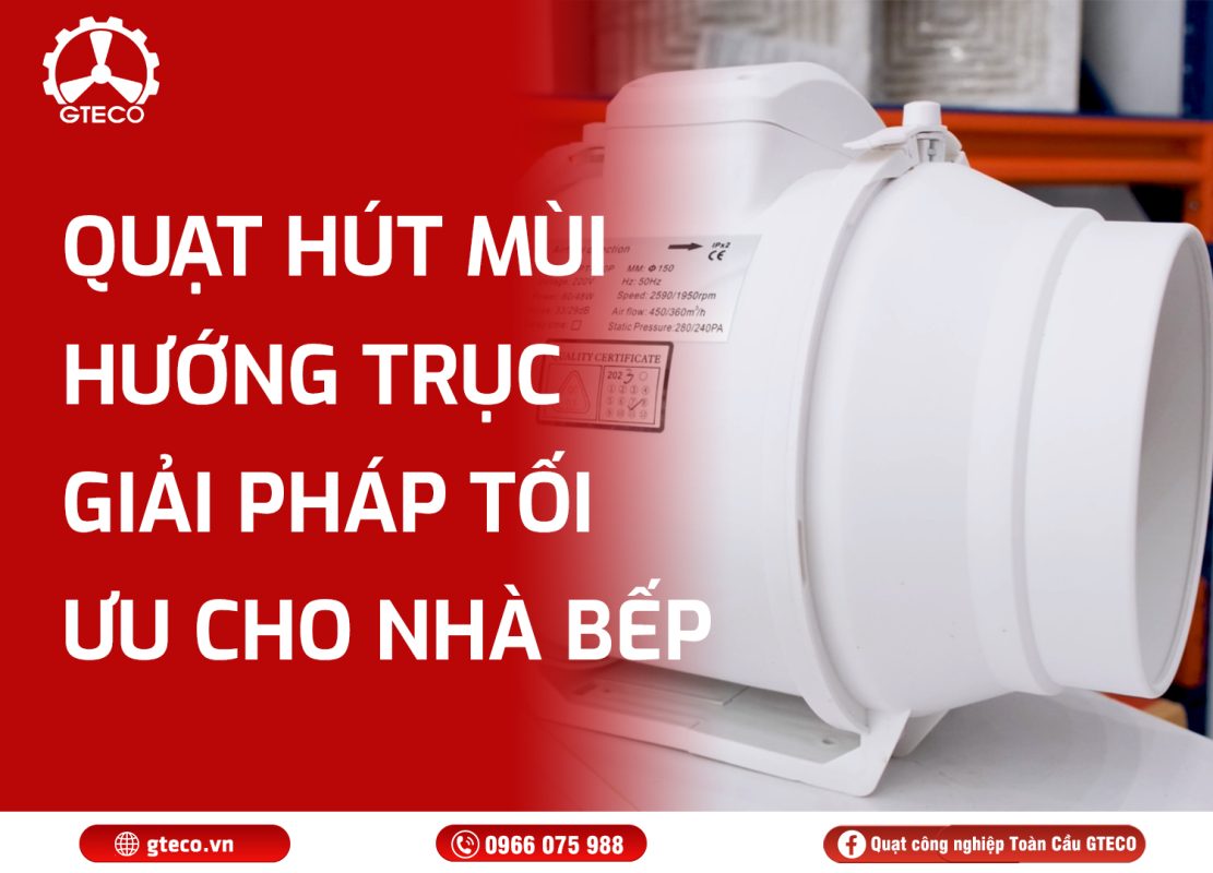 Quạt Hút Mùi Hướng Trục GTECO
