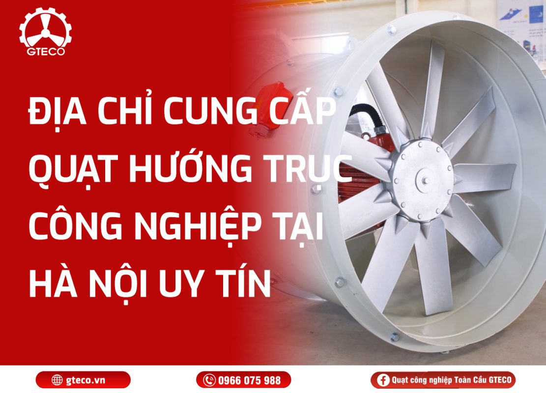 Địa Chỉ Cung Cấp Quạt Hướng Trục Công Nghiệp Tại Hà Nội Chất Lượng Cao 10 Quạt hướng trục công nghiệp