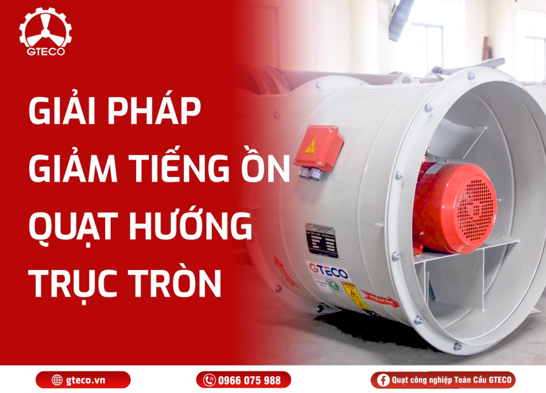 Quạt hướng trục tròn GTECO