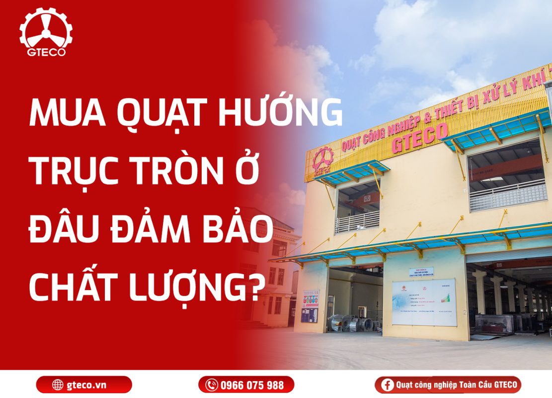 Quạt hướng trục tròn GTECO