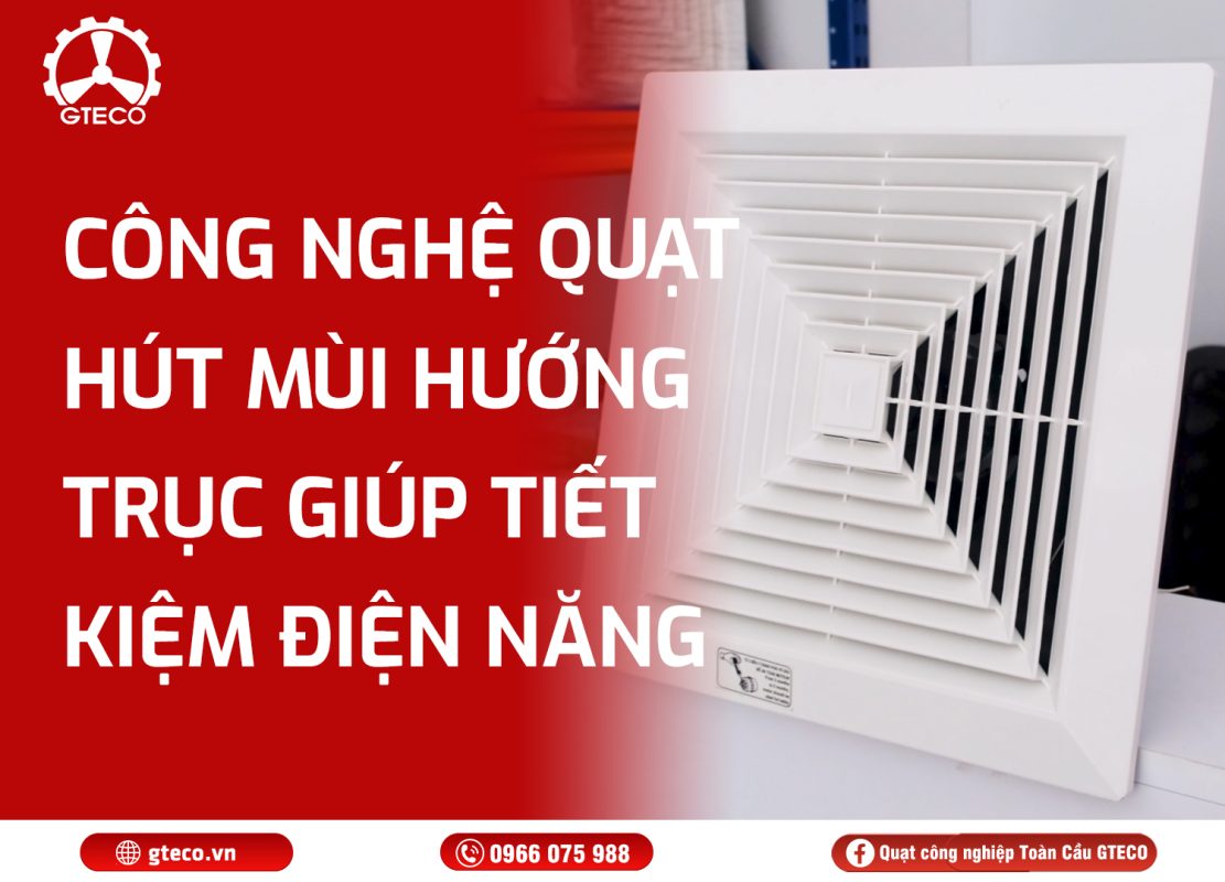 Quạt Hút Mùi Hướng Trục GTECO