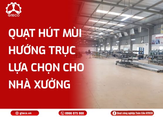 Quạt Hút Mùi Hướng Trục GTECO