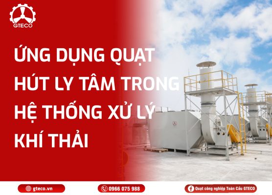 Quạt hút ly tâm GTECO
