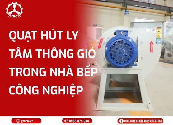 Quạt hút ly tâm GTECO