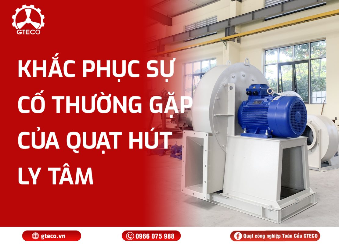 Quạt hút ly tâm GTECO