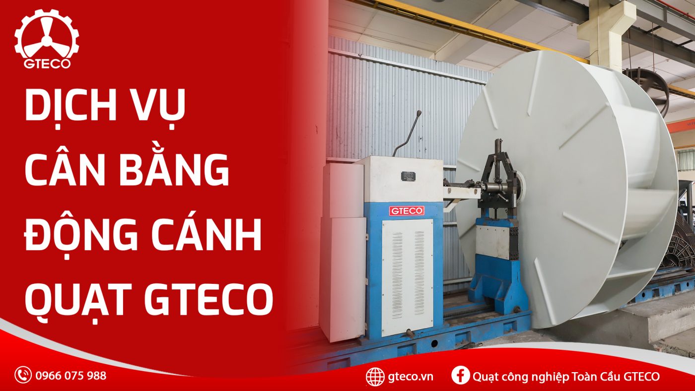 Cân bằng động cánh quạt - GTECO