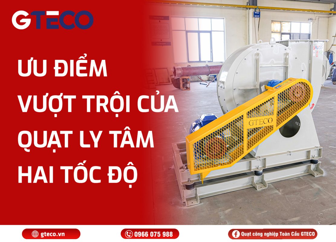 Quạt ly tâm hai tốc độ GTECO