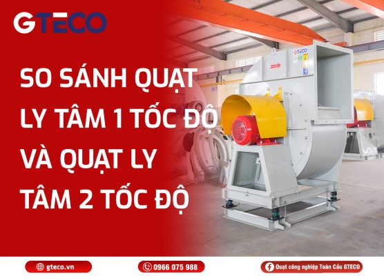 Quạt ly tâm hai tốc độ GTECO