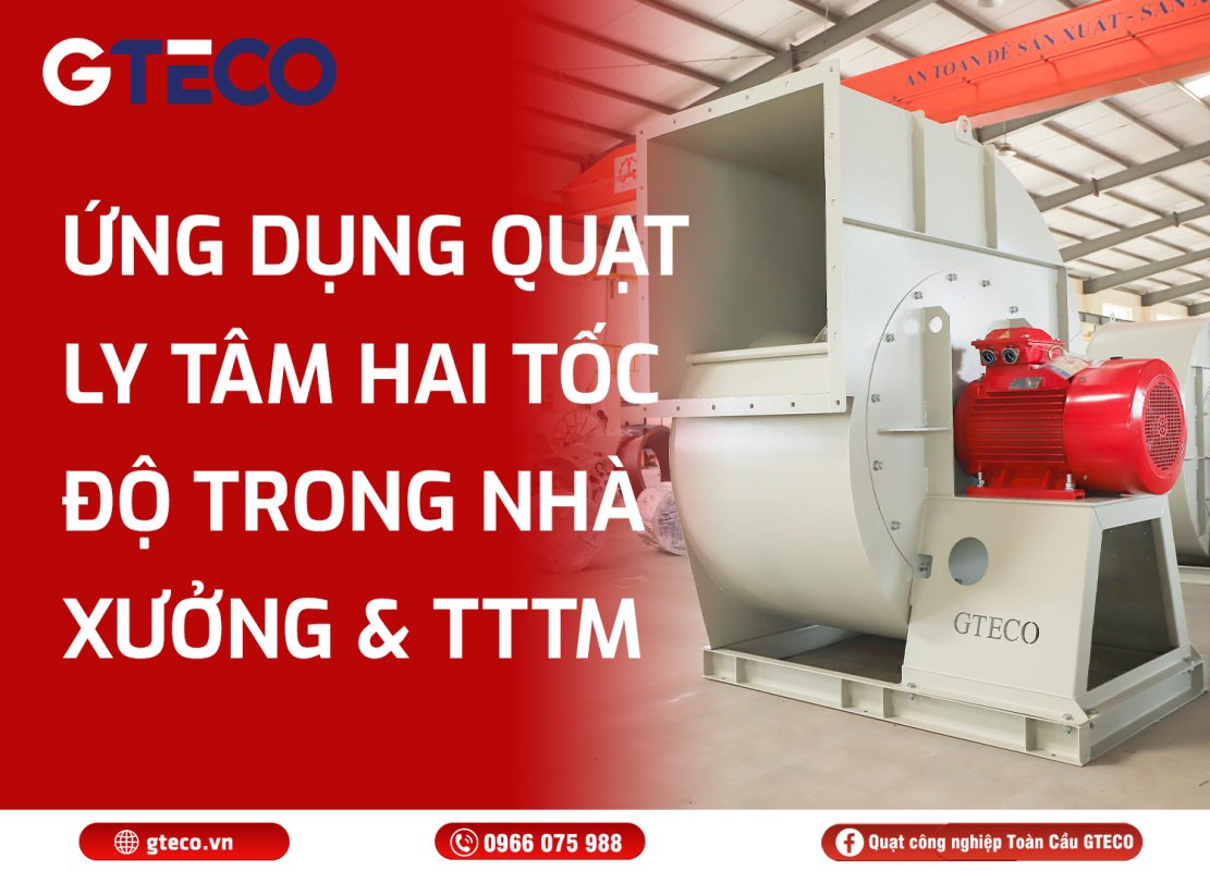 Quạt ly tâm hai tốc độ GTECO
