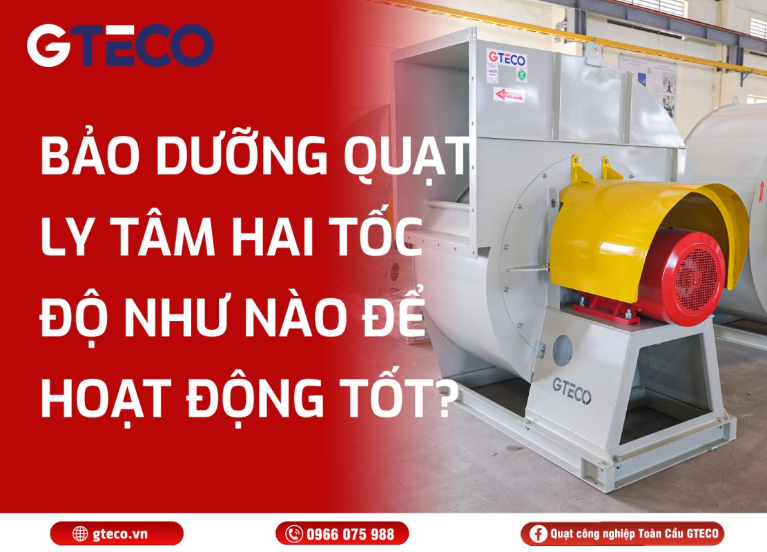 Quạt ly tâm hai tốc độ GTECO