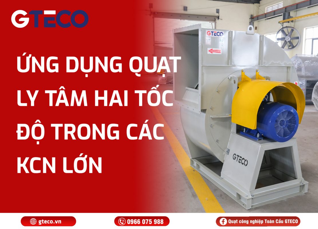 Quạt ly tâm hai tốc độ GTECO