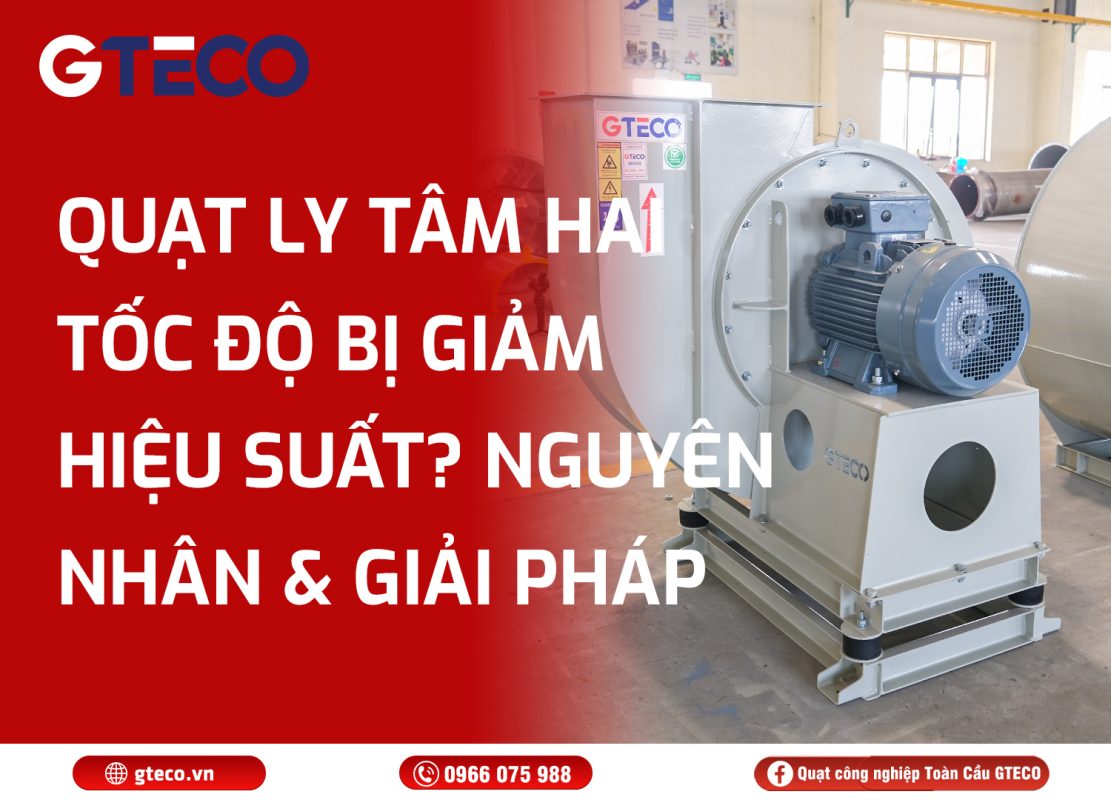 Quạt ly tâm hai tốc độ GTECO