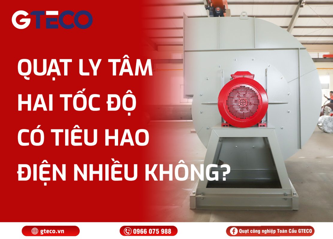 Quạt ly tâm hai tốc độ GTECO
