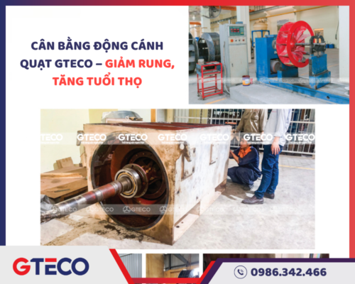 CÂN BẰNG ĐỘNG CÁNH QUẠT GTECO – GIẢM RUNG, TĂNG TUỔI THỌ